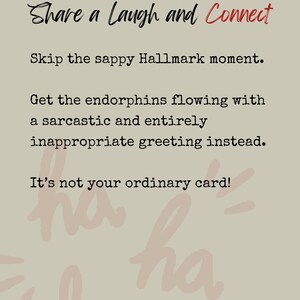 May include: A beige greeting card featuring black text that reads: Share a Laugh and Connect, Skip the sappy Hallmark moment. Get the endorphins flowing with a sarcastic and entirely inappropriate greeting instead. It's not your ordinary card! Faint pink ha ha text.