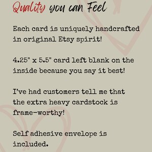 Puede incluir: Una tarjeta informativa beige con texto negro: Quality you can Feel, Each card is uniquely handcrafted in original Etsy spirit!, 10,8 cm x 14 cm card left blank on the inside because you say it best!, I&rsquo;ve had customers tell me that the extra heavy cardstock is frame-worthy!, Self adhesive envelope is included.