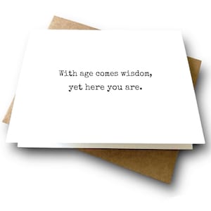 Snarky! Funny Birthday Card for Him | Rude Birthday Card | Sarcastic Funny Card | Card for Friends, Family, Coworker | With Age Comes Wisdom