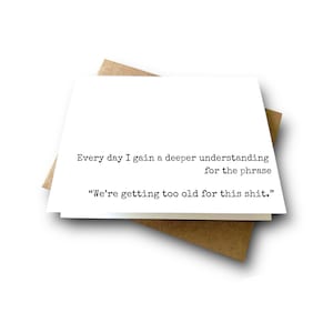 Too OLD for this SH!T | Funny Birthday Card for Best Friends | Hilarious Card for a Friend | Getting Old Cards on High Quality Cardstock