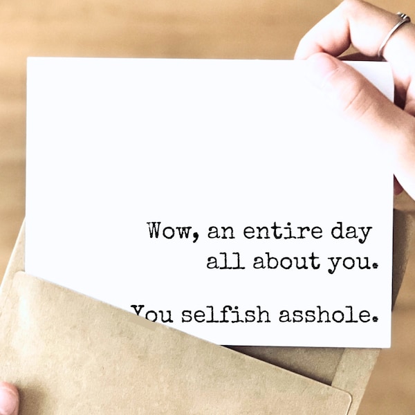 RUDE! Selfish A#*hole Funny Birthday Card for Him | Birthday Card for a Friend | Snarky Card for Her | Celebrate that asshole's special day