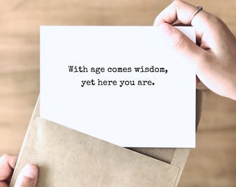 Snarky! Funny Birthday Card for Him | Rude Birthday Card | Sarcastic Funny Card | Card for Friends, Family, Coworker | With Age Comes Wisdom