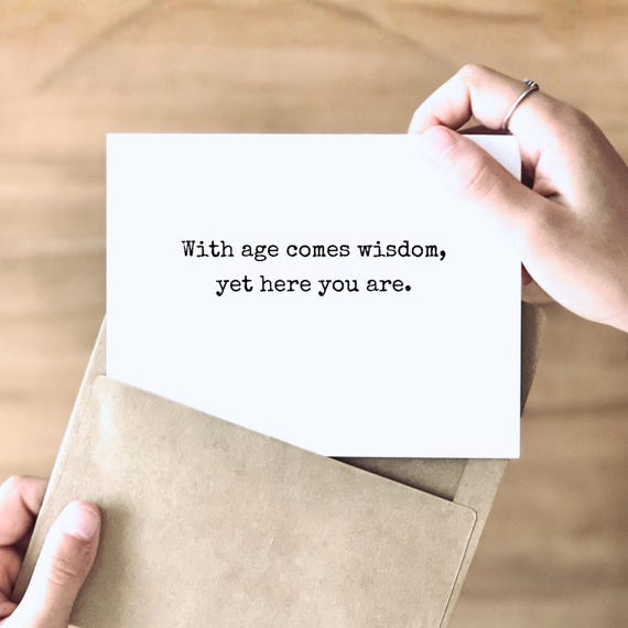 Snarky! Funny Birthday Card for Him | Rude Birthday Card | Sarcastic Funny Card | Handcrafted on Heavy Cardstock | With Age Comes Wisdom