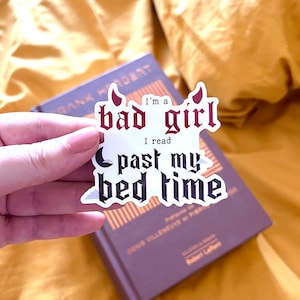 I'm a bad girl I read past my bedtime | Booktok sticker | Gift for book reader | Sticker for Kindle, Ipad, computer, phonecase | Fun sticker