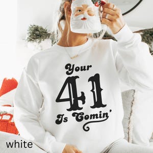 Your 41 is Coming Shirt Womens Religious Shirt Faith Sweatshirt Christian Sweatshirt Bible Verse Jesus Lover