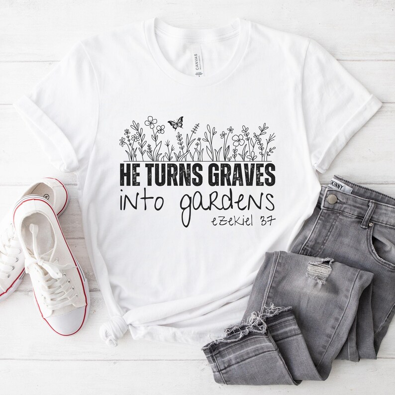 Graves Into Gardens Tshirt Christian Skeleton Shirt Floral Skeleton T