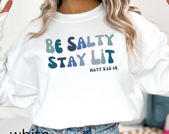 Be Salty Stay Lit Matthew 5:13-14 Shirt Be Salty Sweatshirt Christian Shirt Salty T-Shirt Faith T Shirt Religious Tee Christian Clothing