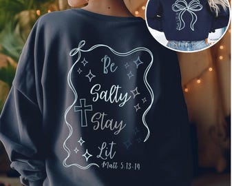Be Salty Stay Lit Matthew 5:13-14 Shirt Be Salty Sweatshirt Christian Shirt Salty T-Shirt Faith T Shirt Religious Tee Christian Clothing