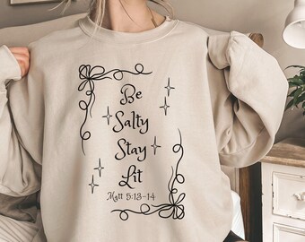 Be Salty Stay Lit Matthew 5:13-14 Shirt Be Salty Sweatshirt Christian Shirt Salty T-Shirt Faith T Shirt Religious Tee Christian Clothing