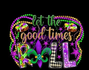 Let the good times roll, Mardi Gras, png, sublimation