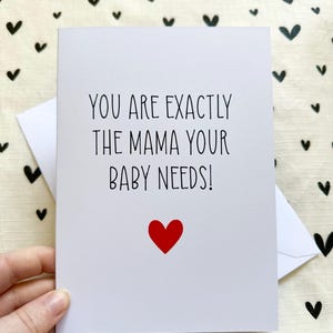 Ondersteuning moederschap "You Are Exactly The Mama Your Baby Needs" 5 x 7 inch kaart, handgemaakte kaart, geestelijke gezondheid, gewoon omdat