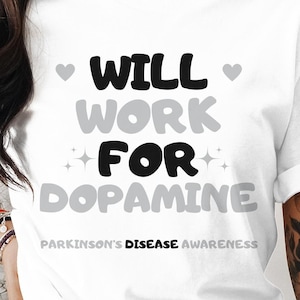 Parkinson&#39;s Disease Awareness Svg Png, Will Work For Dopamine, Cricut Sublimation Design, Printable Svg Png, Parkinson&#39;s Disease Shirt Svg