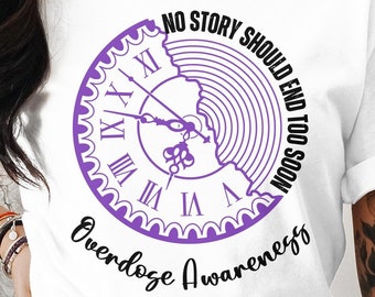 Overdose Awareness Svg Png, No Story Should End Too Soon, Cricut Sublimation Design, Overdose Awareness Shirt Png, Overdose Awareness Day