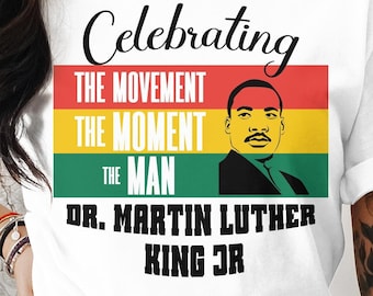 MLK-dagen Svg Png, firar rörelsen, ögonblicket, mannen, Cricut sublimeringsdesign, utskrivbar Svg Png, Martin Luther King, MLK-skjorta