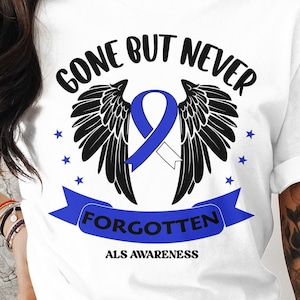 ALS Awareness Svg Png, Gone But Never Forgotten, Cricut Sublimation Design, Printable Svg Png, ALS Warrior Shirt, ALS Awareness Svg Png