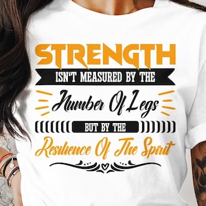 Limb Loss Awareness Svg Png, Strength Isn&#39;t Measured By The Number Of Legs, Cricut Sublimation Design, Printable Png, Leg Amputee Svg Png