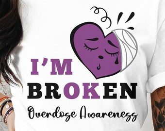 Overdose Awareness Svg Png, I’m Broken, disegno per sublimazione Cricut, Png SVG stampabile, maglietta Svg per overdose, giornata di sensibilizzazione al sovradosaggio