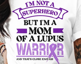 Lupus Awareness Svg Png, I&#39;m A Mom Of Lupus Warrior, Cricut Sublimation Design, Printable Svg Png, Lupus Awareness Shirt, Lupus Warrior Svg