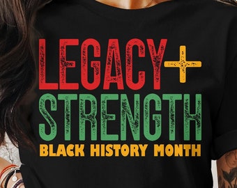Black History Month Svg Png, Legacy And Strength, Cricut Sublimation Design, Black History, Juneteenth Svg, Juneteenth Shirt, Juneteenth Png