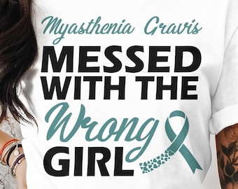 Myasthenia Gravis bewustzijn Svg Png, Myasthenia Gravis geknoeid met het verkeerde meisje, Cricut sublimatie ontwerp, Myasthenia Gravis Shirt Png
