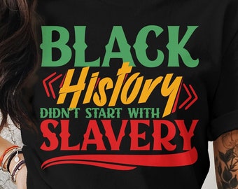 Black History Month Svg Png, Black History Didn't Start With Slavery, Cricut Sublimation Design, Black History Shirt, Black History Clothing