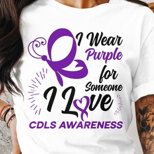 CDLS Awareness Svg Png, I Wear Purple For Someone I Love, Cricut Sublimation Design, Printable Svg Png, CDLS Support Squad Shirt, CdLS Shirt