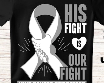Lung Cancer Awareness Svg Png, His Fight Is Our Fight Svg Png, Cricut Sublimation Design, Lung Cancer Support Shirt, Lung Cancer Ribbon Png