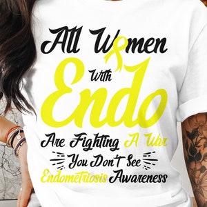 Endometriosis Awareness Svg Png, All Women With Endo Are Fighting A War You Don&#39;t See, Cricut Sublimation Design, Printable Svg, Endo Shirt