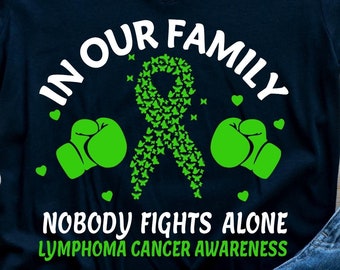 Lymphoma Cancer Awareness Svg Png, In Our Family Nobody Fights Alone, Lymphoma Cancer Shirt, Cricut Sublimation Design, Lymphoma Support Svg