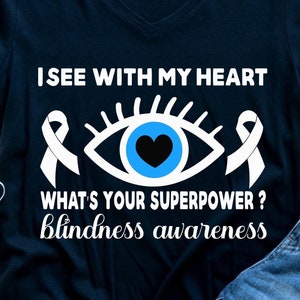 Blindness Awareness Svg Png, I See With My Heart, What Is Your Superpower, Blindness Warrior Shirt, Cricut Sublimation Design, White Ribbon