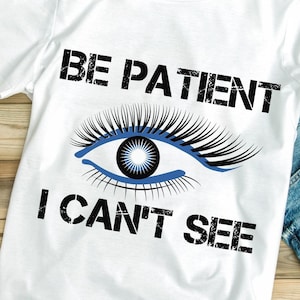 Blindness Awareness Svg Png, Be Patient I Can Not See, Blindness Warrior Shirt, Cricut Sublimation Design, White Ribbon Svg Png
