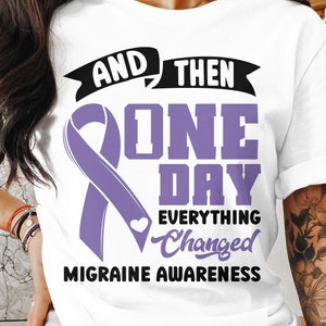 Migraine Awareness Svg Png, And Then One Day Everything Changed, Cricut Sublimation Design Printable, Migraine Shirt, Migraine Svg, Migraine