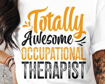 Occupational Therapy Svg Png, Totally Awesome Occupational Therapist, Cricut Sublimation Design, Printable, Occupational Therapist Shirt Png