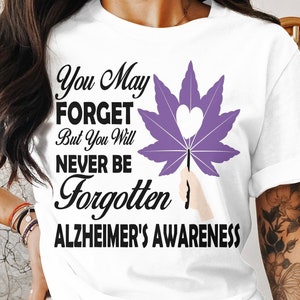 Alzheimer&#39;s Awareness Svg Png, You May Forget But You Will Never Be Forgotten, Alzheimers Shirt Design, Cricut Sublimation Design Svg Png