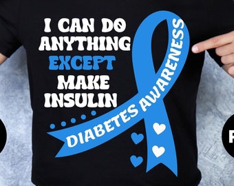 Diabetes Awareness Svg Png, I Can Do Anything Except Make Insulin Svg, Cricut Sublimation Design, Diabetes Shirt Svg, Diabetes Stickers Png