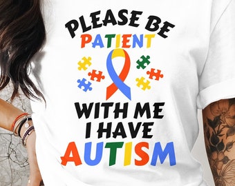 Autism Awareness Svg Png, Please Be Patient, Cricut Sublimation Design, Printableu, Autism Mom Shirt, Autism Awareness Shirt, I Have Autism