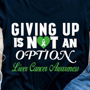 Liver Cancer Awareness Svg Png, Giving Up Is Not An Option, Cricut Sublimation Design, Liver Cancer Ribbon Svg, Liver Cancer Shirt Svg Png