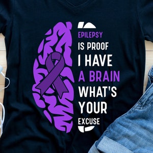 Epilepsy Awareness Svg Png, Epilepsy Is Proof I Have Brain, In November We Wear Purple, Cricut Sublimation Design, Epilepsy Awareness Shirt