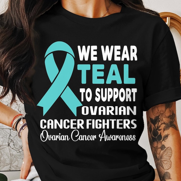 Ovarian Cancer Awareness Svg Png, We Wear Teal To Support Ovarian Cancer Fighters, Cricut Sublimation Design, Ovarian Cancer Ribbon Shirt