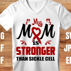 Sickle Cell Awareness Svg Png, My Mom Is Stronger Than Sickle Cell, Cricut Sublimation Design, Sickle Cell Awareness Shirt, Sickle Cell Png