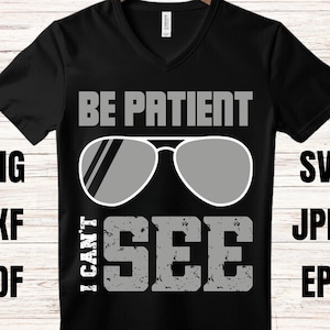 Blindness Awareness Svg Png, Be Patient I Can&#39;t See, Cricut Sublimation Printable Svg, Blindness Awareness Shirt, Blindness Awareness Design