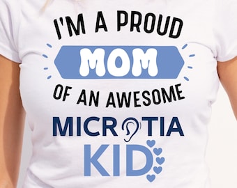 Microtia Awareness Svg Png, I Am A Proud Mom Of A Microtia Kid, Microtia Awareness Day, Microtia Awareness Shirt, Cricut Sublimation Design