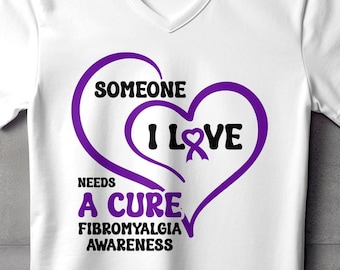 Fibromyalgia Awareness Svg Png, Someone I Love Needs A Cure, Cricut Sublimation Design, Printable Svg Png, Fibromyalgia Awareness Shirt Svg