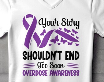Overdose Awareness Svg Png, Your Story not Should End Too Soon, Cricut Sublimation Design, Overdose Awareness Shirt, Overdose Awareness Day