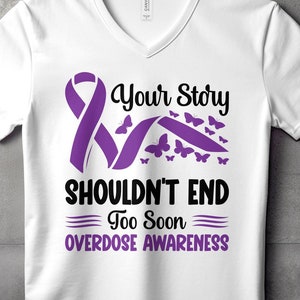 Overdose Awareness Svg Png, Sua história não deve terminar tão cedo, Design de sublimação Cricut, Camisa de conscientização sobre overdose, Dia de conscientização sobre overdose