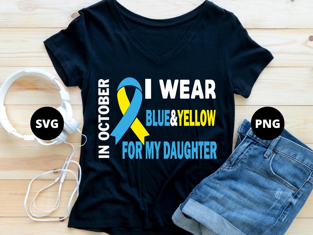 Down Syndrome Awareness Svg Png, in October We Wear Blue and Yellow ...