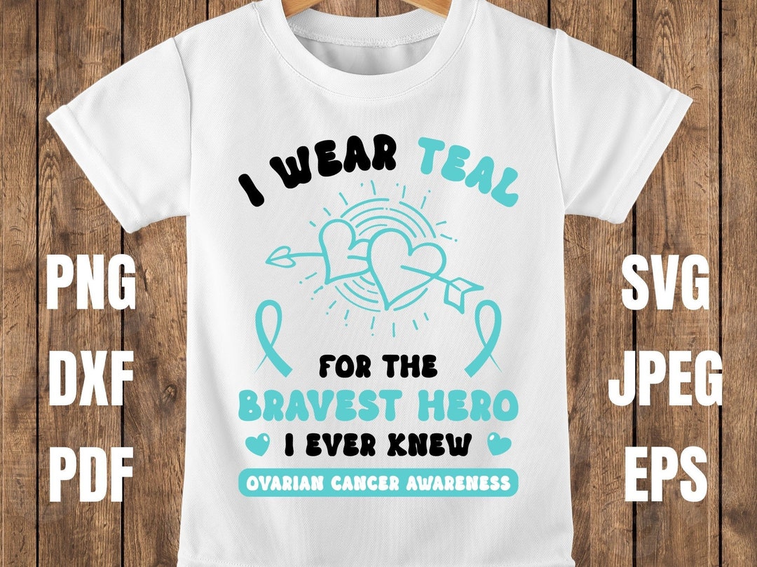 Ovarian Cancer Awareness Svg Png, I Wear Teal, Cricut Sublimation ...