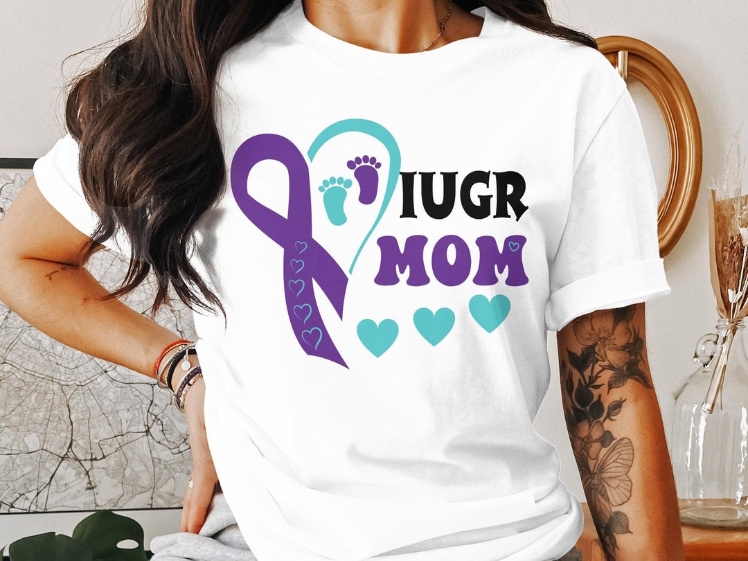 Iugr Mom T-Shirt Gift For Women Iugr Mom T-Shirt Gift For Women