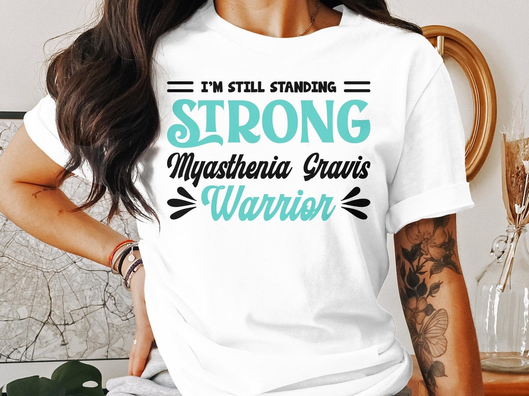 Myasthenia Gravis Awareness Svg Png, I'm Still Standing Strong, Cricut Sublimation Design ...
