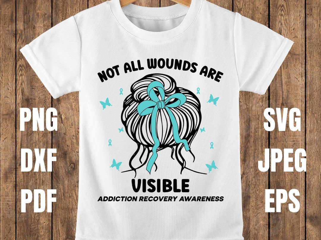 Addiction Recovery Awareness Svg Png, Not All Wounds Are Visible ...